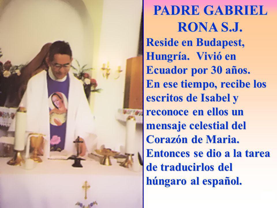 PADRE GABRIEL RONA S.J. Reside en Budapest, Hungría. Vivió en Ecuador por 30 años.