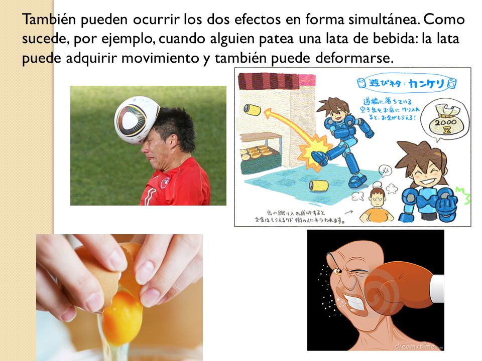 También pueden ocurrir los dos efectos en forma simultánea