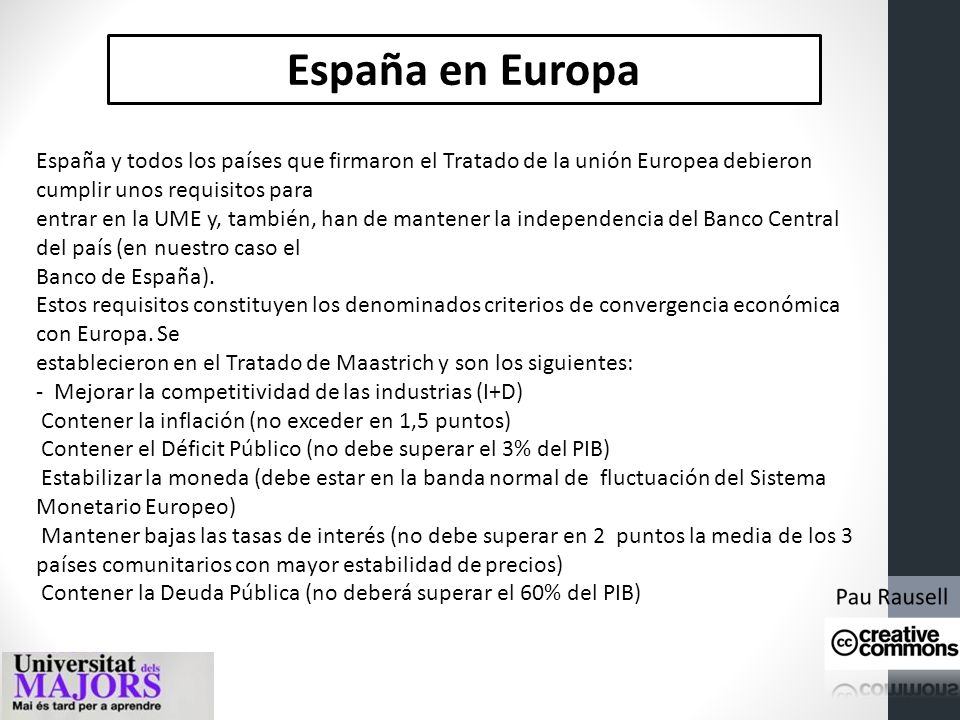 España en Europa España y todos los países que firmaron el Tratado de la unión Europea debieron cumplir unos requisitos para.