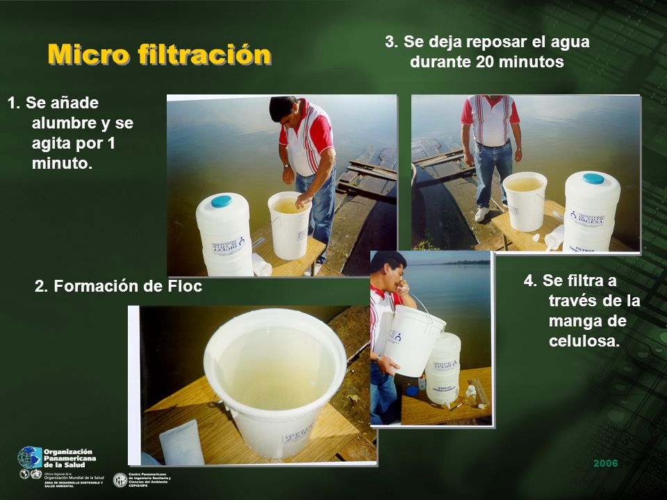 Micro filtración 3. Se deja reposar el agua durante 20 minutos