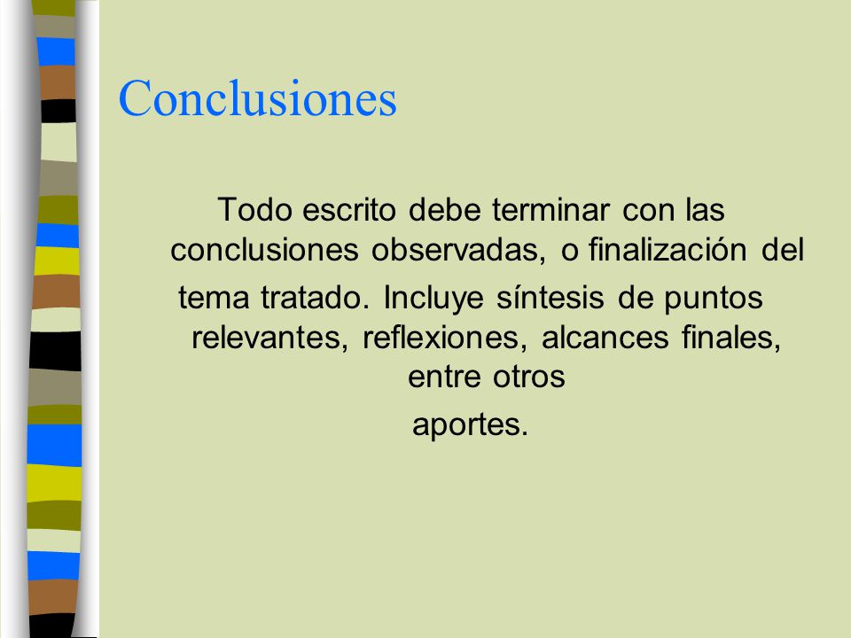 Conclusiones Todo escrito debe terminar con las conclusiones observadas, o finalización del.