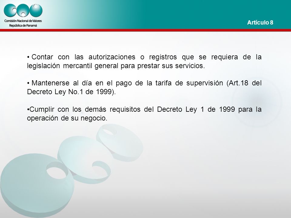 Artículo 8 Contar con las autorizaciones o registros que se requiera de la legislación mercantil general para prestar sus servicios.