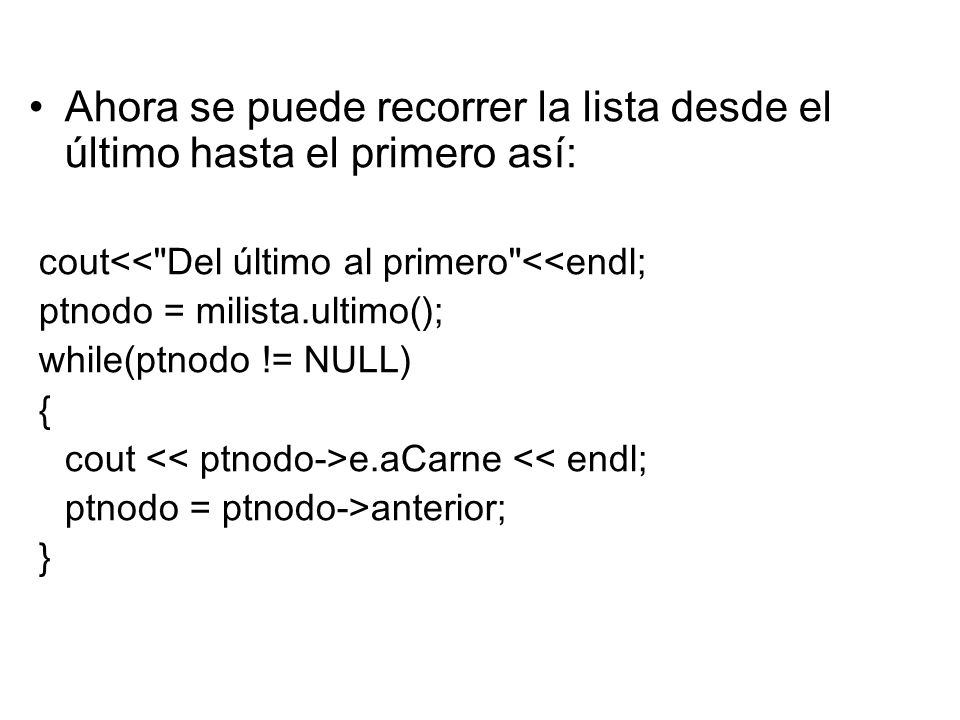 Ahora se puede recorrer la lista desde el último hasta el primero así: