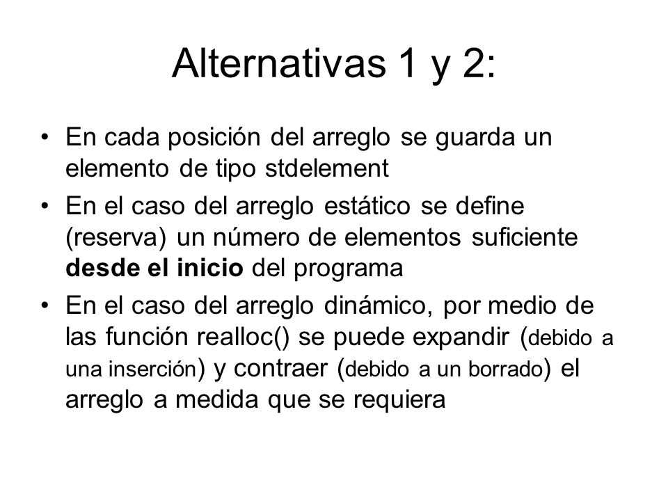 Alternativas 1 y 2: En cada posición del arreglo se guarda un elemento de tipo stdelement.
