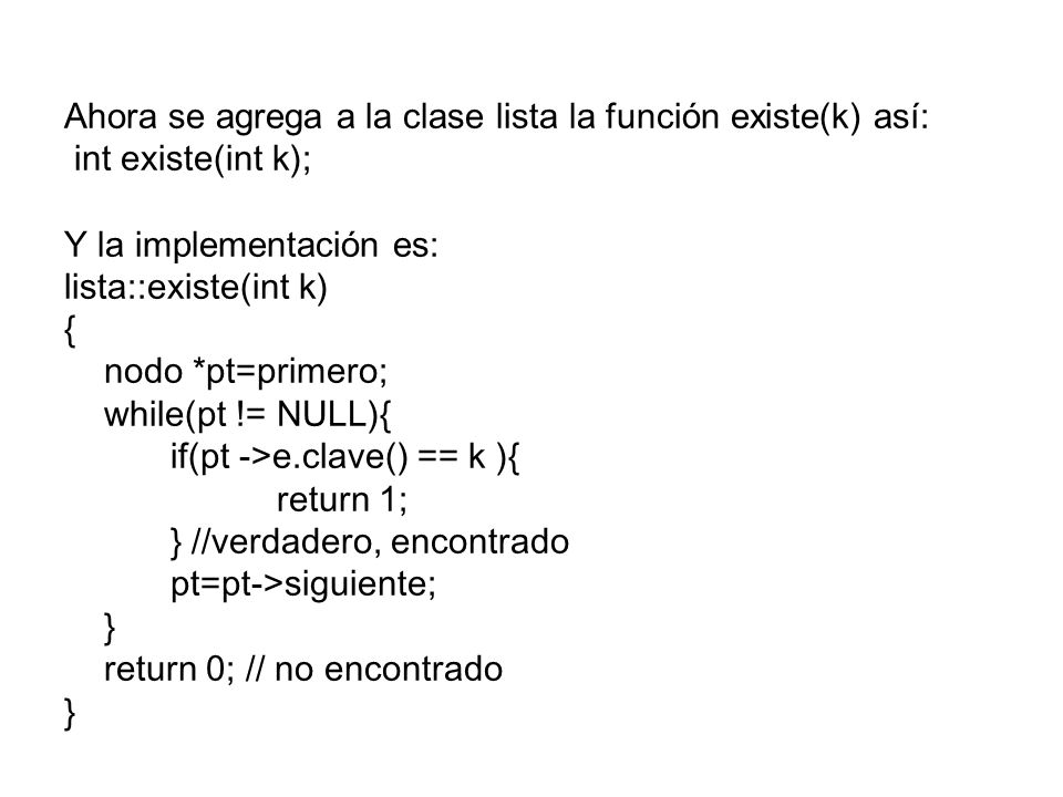 Ahora se agrega a la clase lista la función existe(k) así: