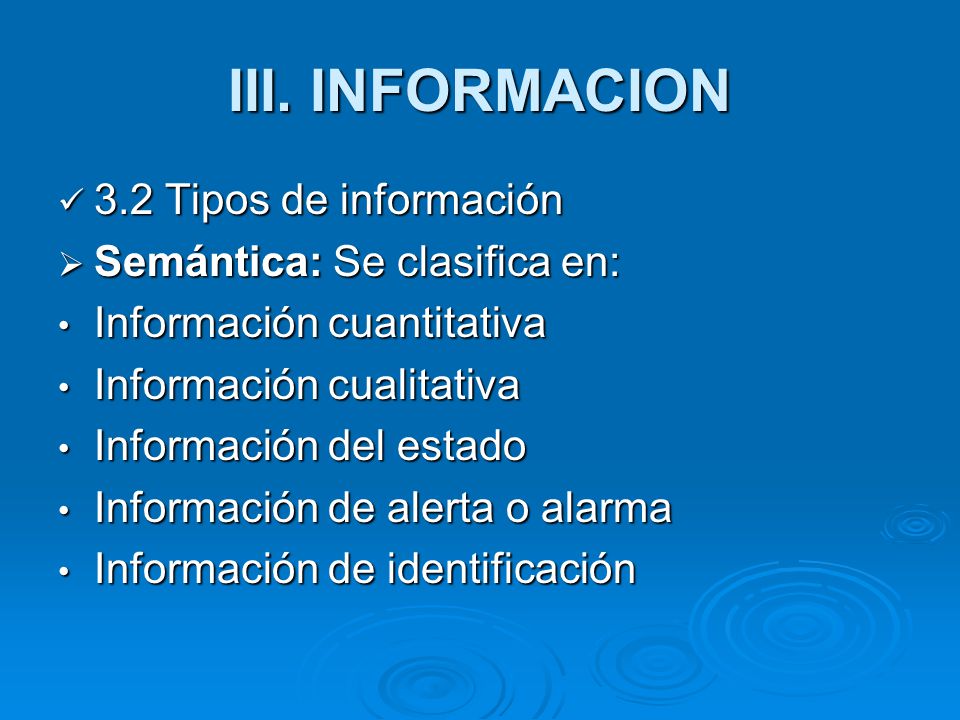 III. INFORMACION 3.2 Tipos de información Semántica: Se clasifica en: