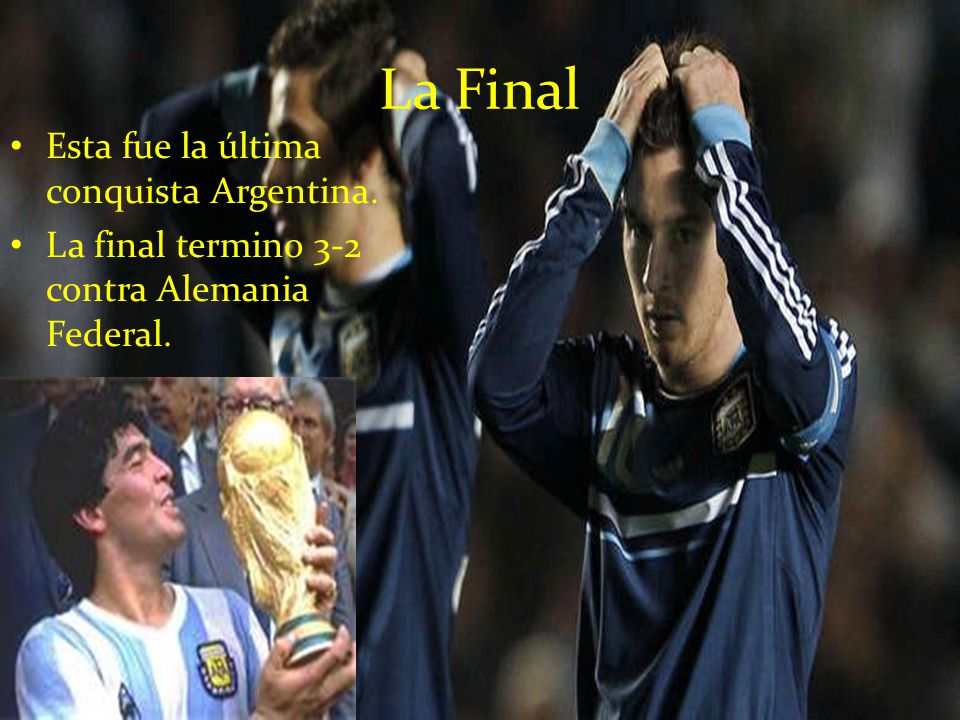 La Final Esta fue la última conquista Argentina.