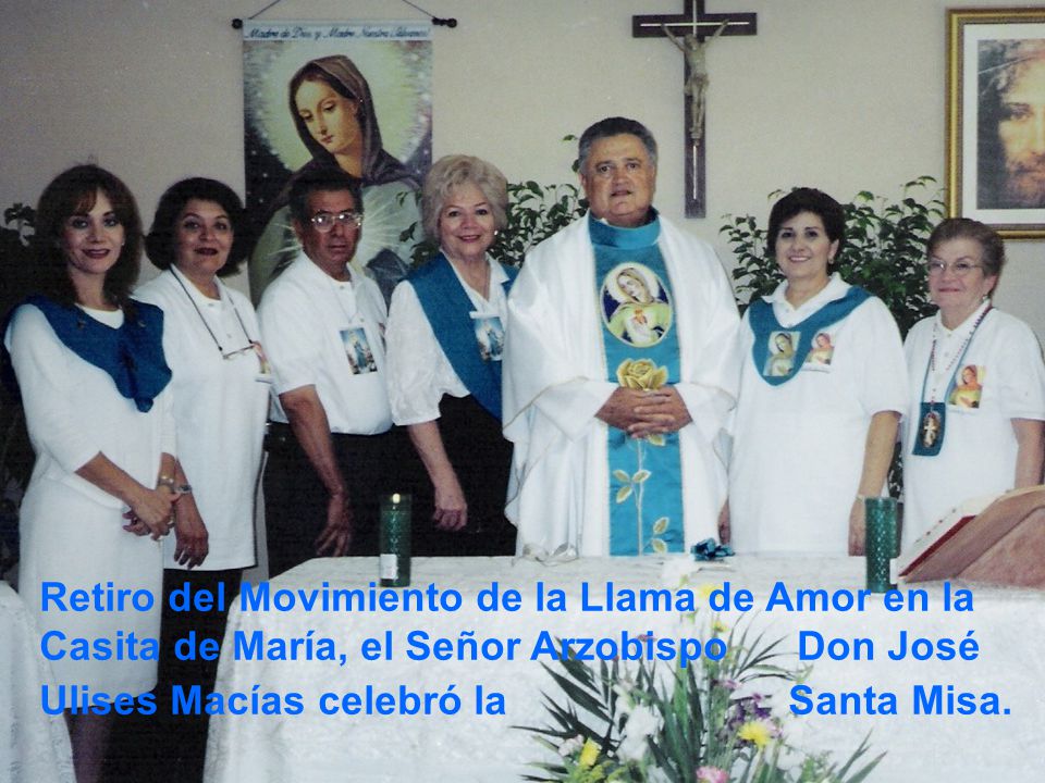 Retiro del Movimiento de la Llama de Amor en la Casita de María, el Señor Arzobispo Don José Ulises Macías celebró la Santa Misa.