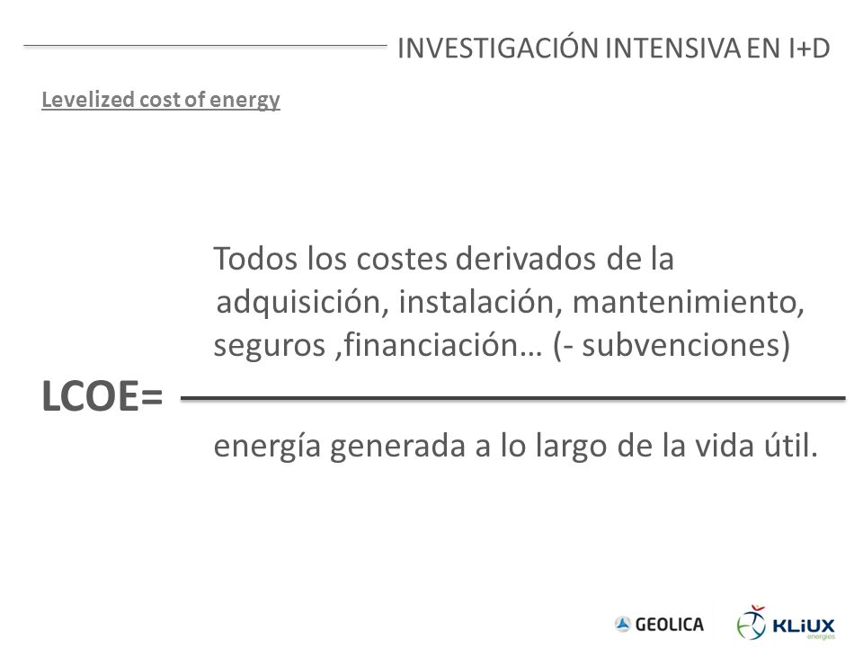 LCOE= energía generada a lo largo de la vida útil.