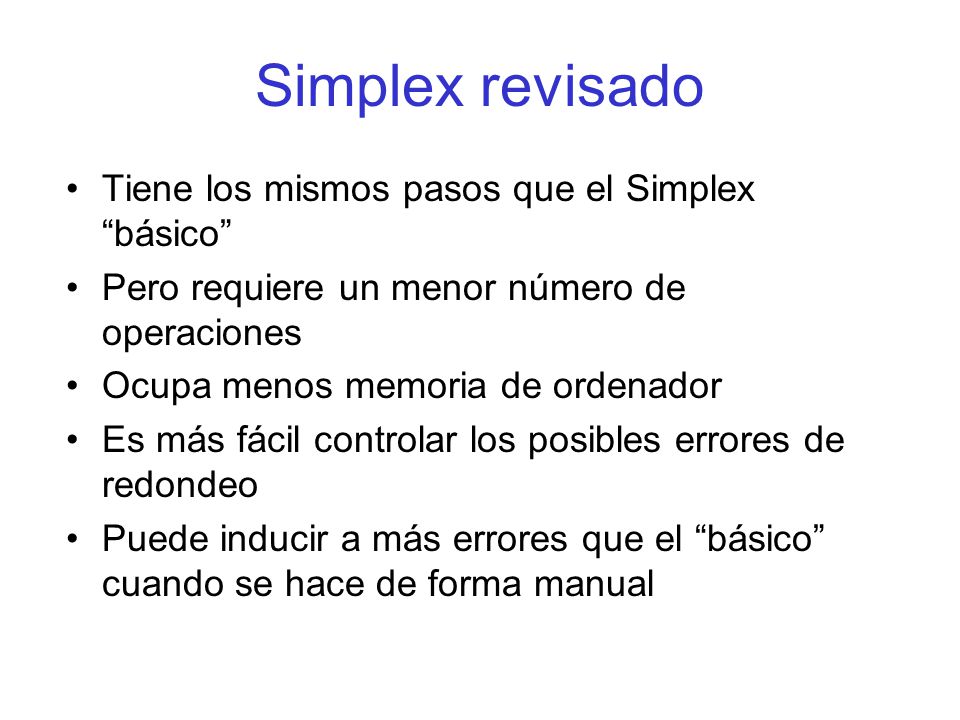 Simplex revisado Tiene los mismos pasos que el Simplex básico