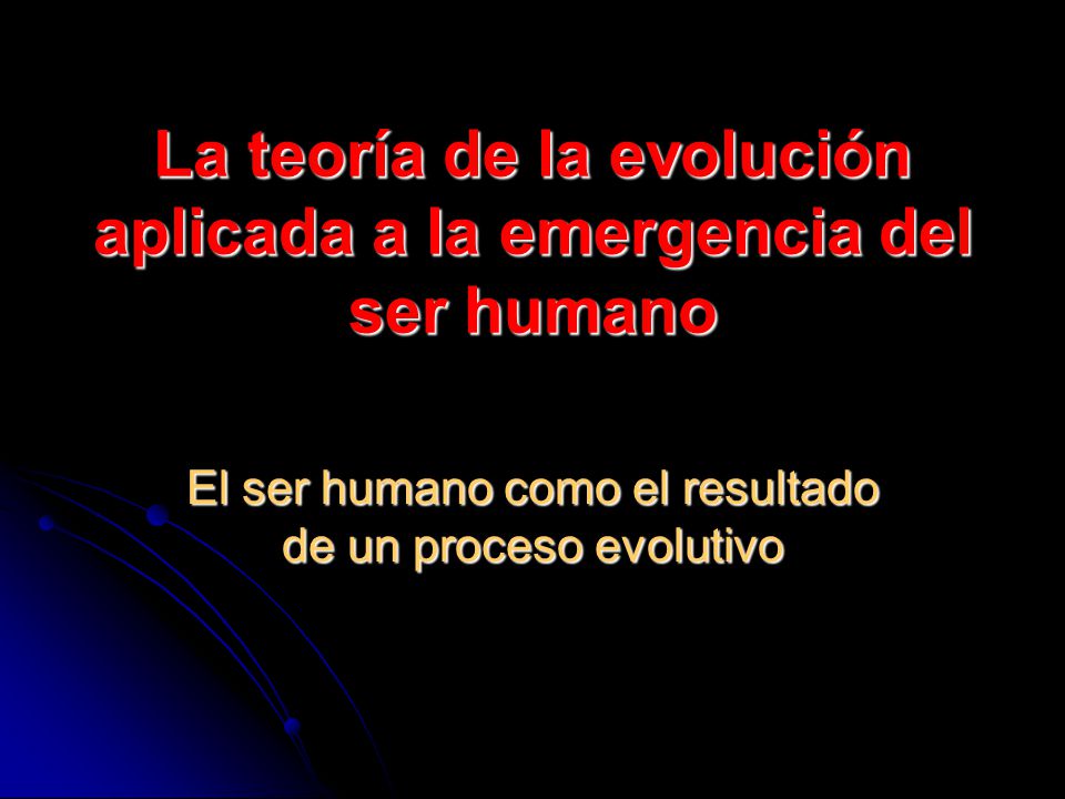 La teoría de la evolución aplicada a la emergencia del ser humano
