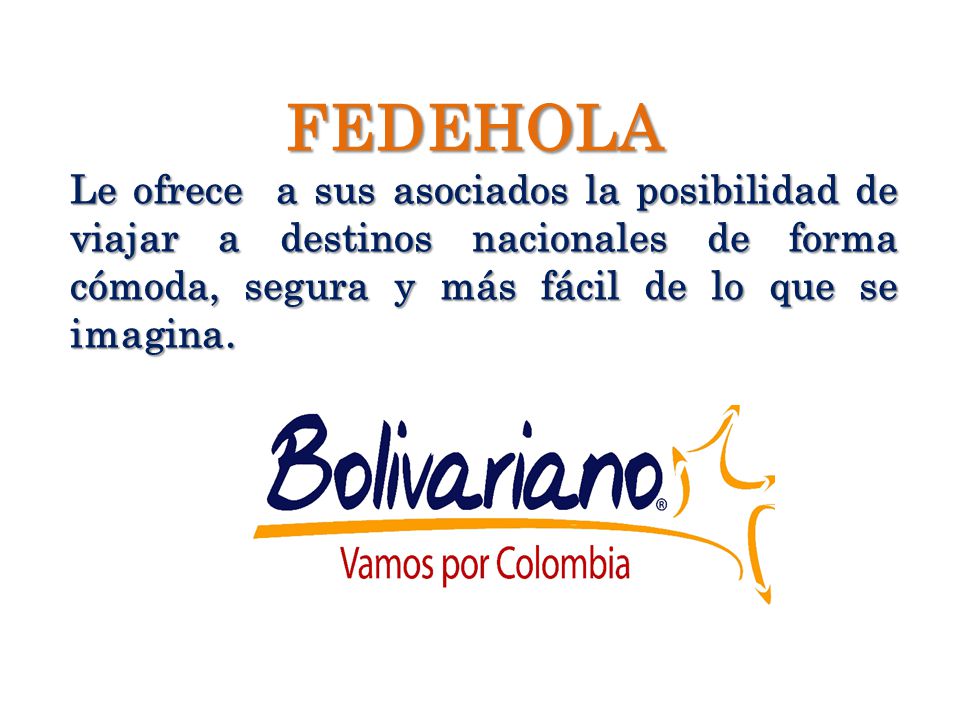 FEDEHOLA Le ofrece a sus asociados la posibilidad de viajar a destinos nacionales de forma cómoda, segura y más fácil de lo que se imagina.