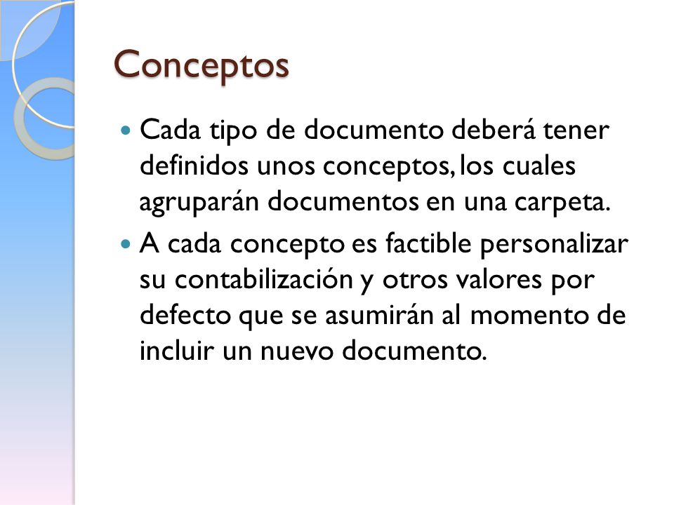Conceptos Cada tipo de documento deberá tener definidos unos conceptos, los cuales agruparán documentos en una carpeta.