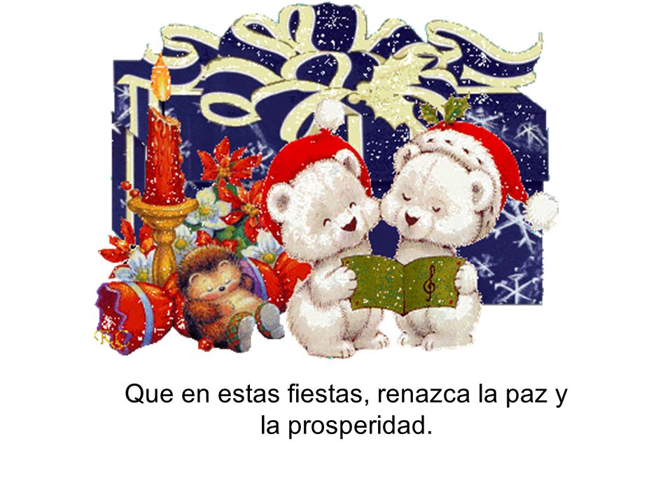 Que en estas fiestas, renazca la paz y la prosperidad.