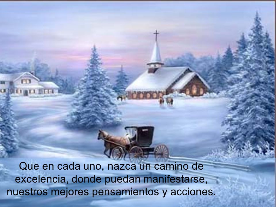 Que en cada uno, nazca un camino de excelencia, donde puedan manifestarse, nuestros mejores pensamientos y acciones.