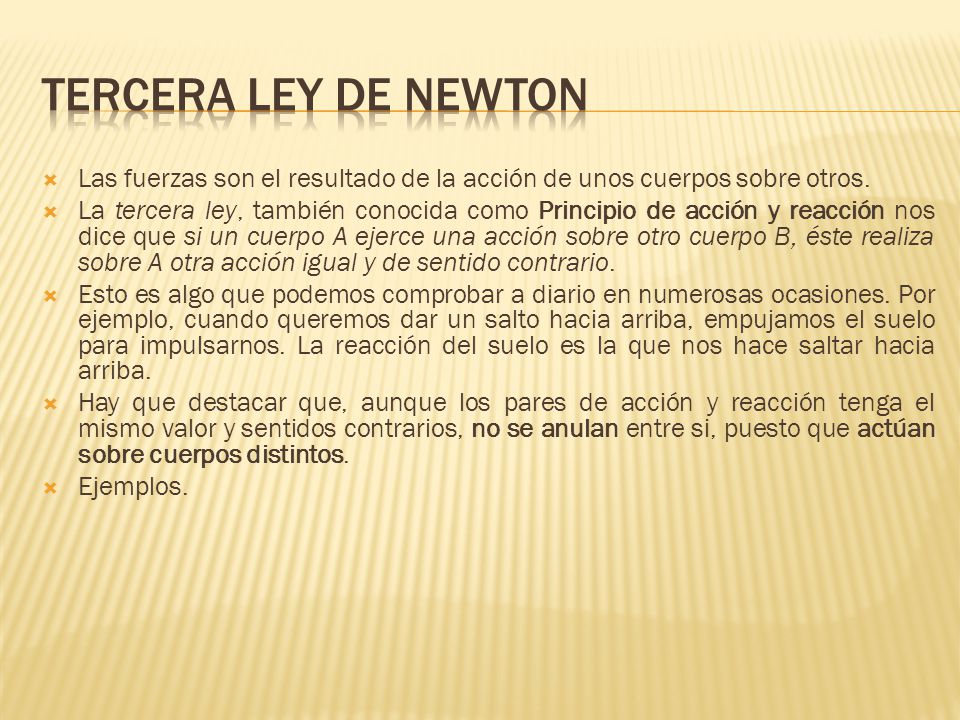 Tercera Ley de Newton Las fuerzas son el resultado de la acción de unos cuerpos sobre otros.