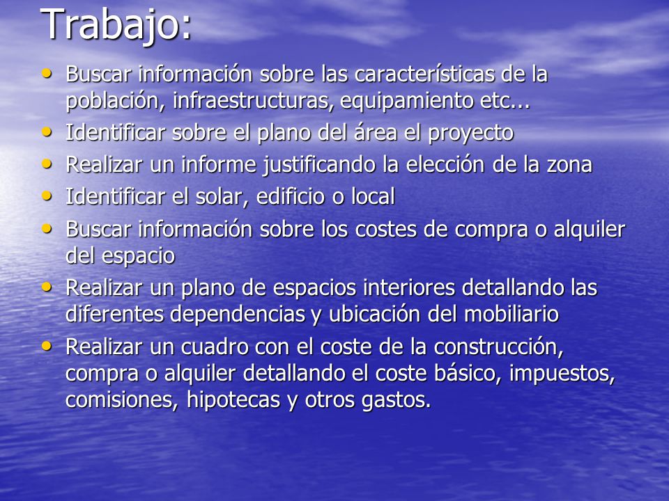 Trabajo: Buscar información sobre las características de la población, infraestructuras, equipamiento etc...