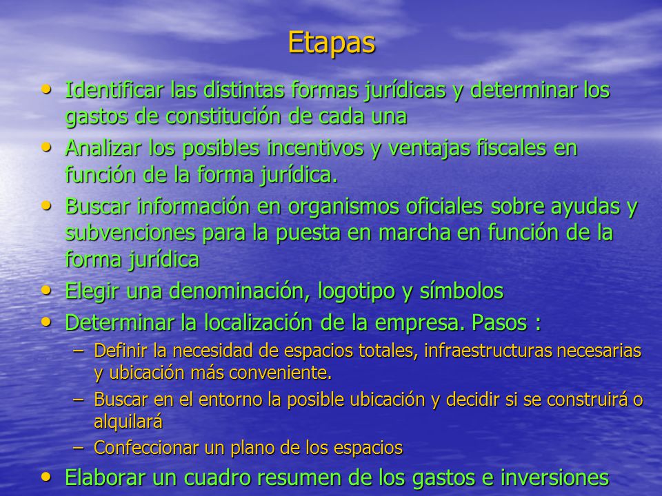 Etapas Identificar las distintas formas jurídicas y determinar los gastos de constitución de cada una.