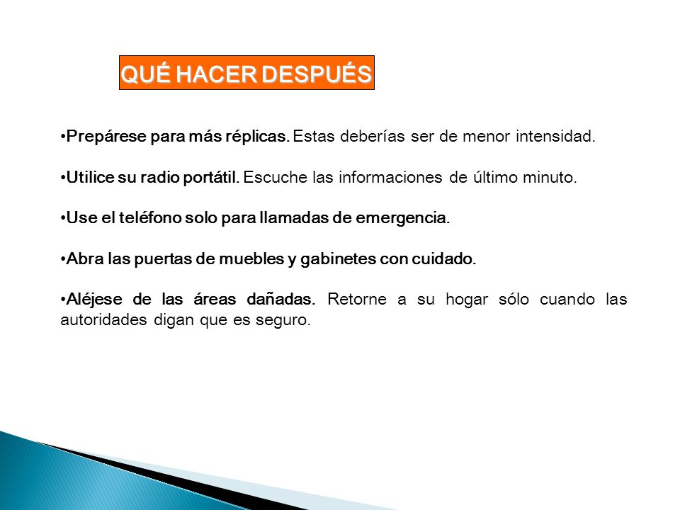 QUÉ HACER DESPUÉS Prepárese para más réplicas. Estas deberías ser de menor intensidad.