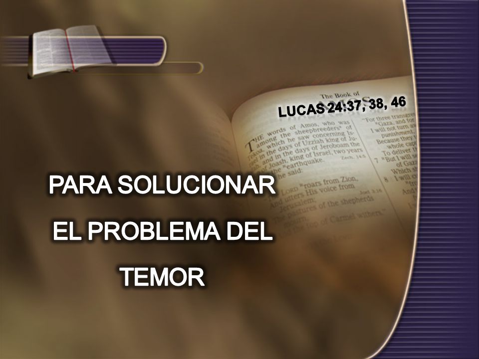 LUCAS 24:37, 38, 46 PARA SOLUCIONAR EL PROBLEMA DEL TEMOR