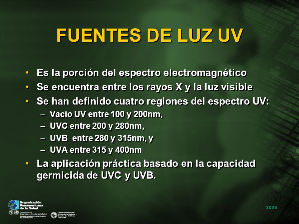 FUENTES DE LUZ UV Es la porción del espectro electromagnético