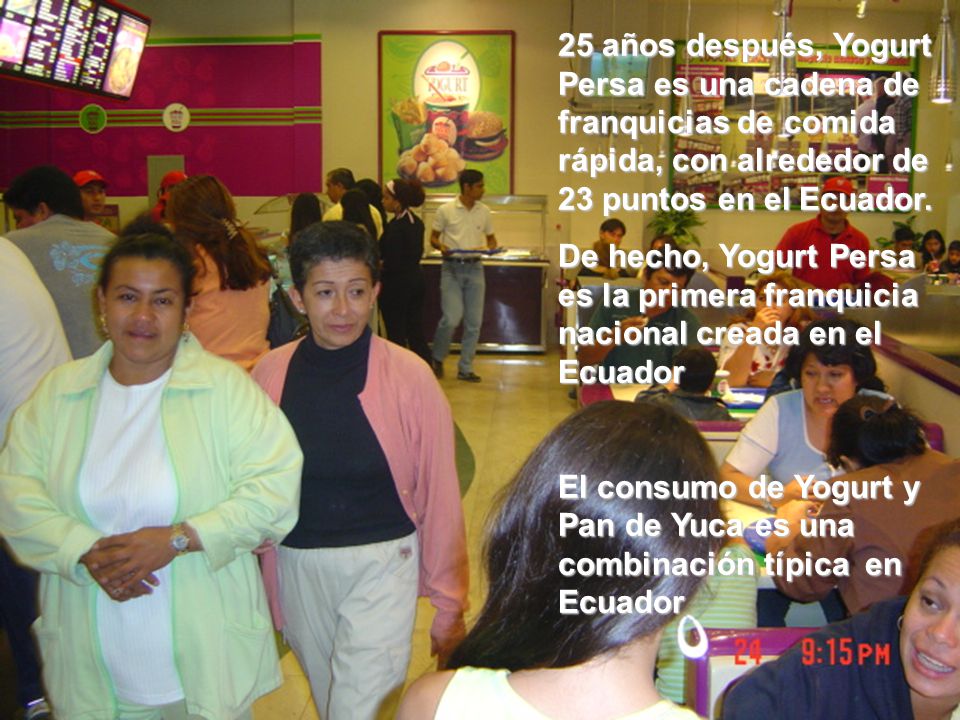 25 años después, Yogurt Persa es una cadena de franquicias de comida rápida, con alrededor de 23 puntos en el Ecuador.