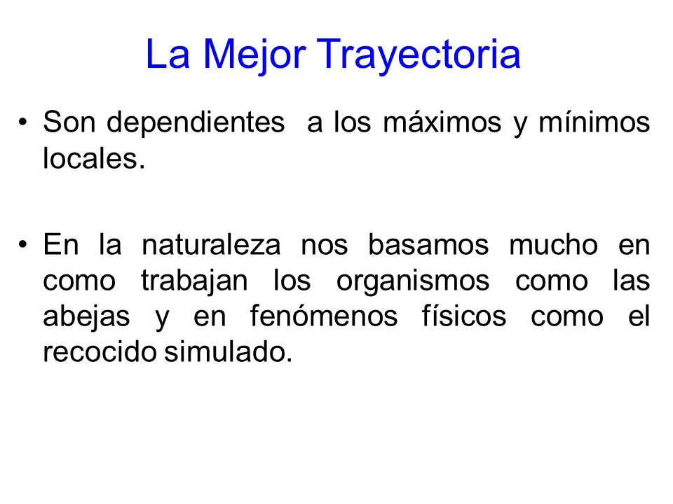 La Mejor Trayectoria Son dependientes a los máximos y mínimos locales.