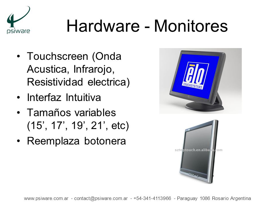 Hardware - Monitores Touchscreen (Onda Acustica, Infrarojo, Resistividad electrica) Interfaz Intuitiva.