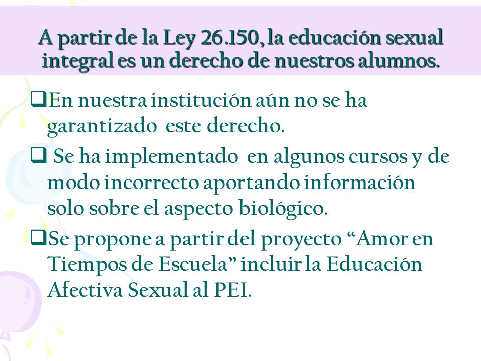 A partir de la Ley , la educación sexual integral es un derecho de nuestros alumnos.