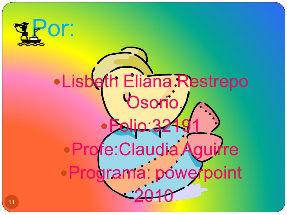 Por: Lisbeth Eliana Restrepo Osorio. Folio:32191 Profe:Claudia Aguirre
