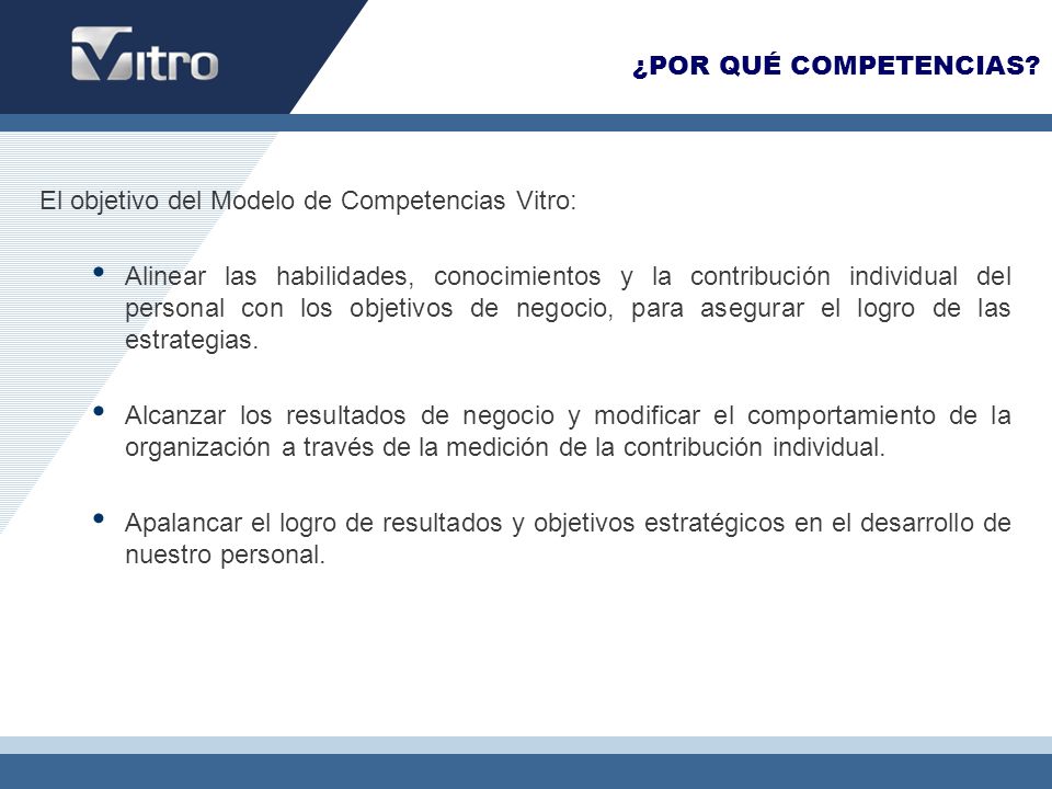 ¿POR QUÉ COMPETENCIAS El objetivo del Modelo de Competencias Vitro:
