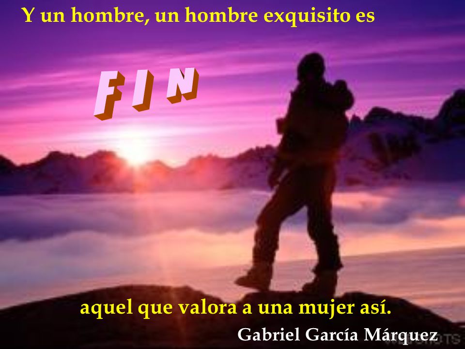 F I N Y un hombre, un hombre exquisito es