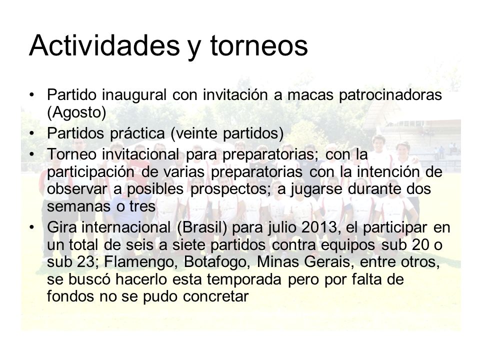 Actividades y torneos Partido inaugural con invitación a macas patrocinadoras (Agosto) Partidos práctica (veinte partidos)