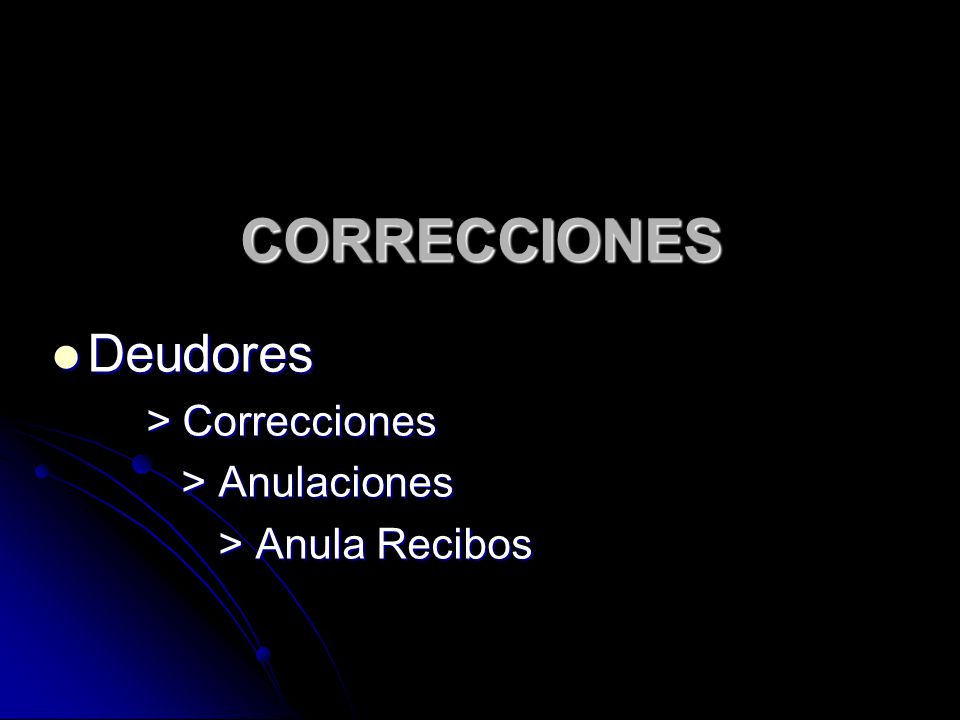 CORRECCIONES Deudores > Correcciones > Anulaciones