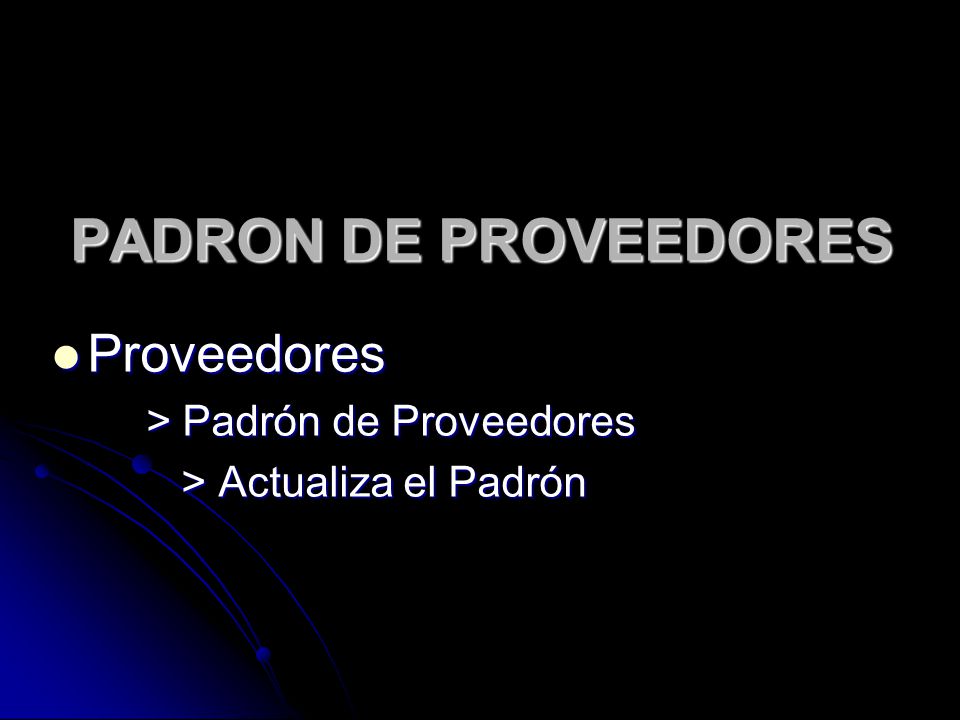 PADRON DE PROVEEDORES Proveedores > Padrón de Proveedores