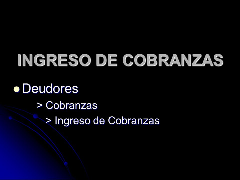 INGRESO DE COBRANZAS Deudores > Cobranzas > Ingreso de Cobranzas