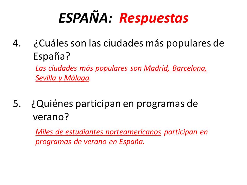 ESPAÑA: Respuestas 4. ¿Cuáles son las ciudades más populares de España 5. ¿Quiénes participan en programas de verano