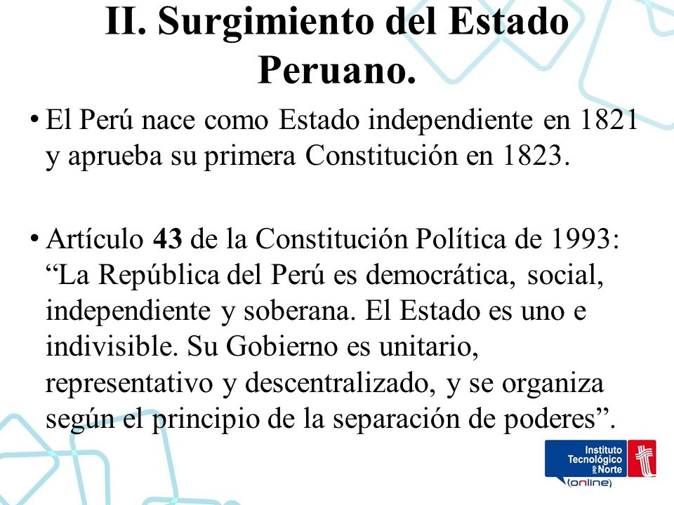 II. Surgimiento del Estado Peruano.