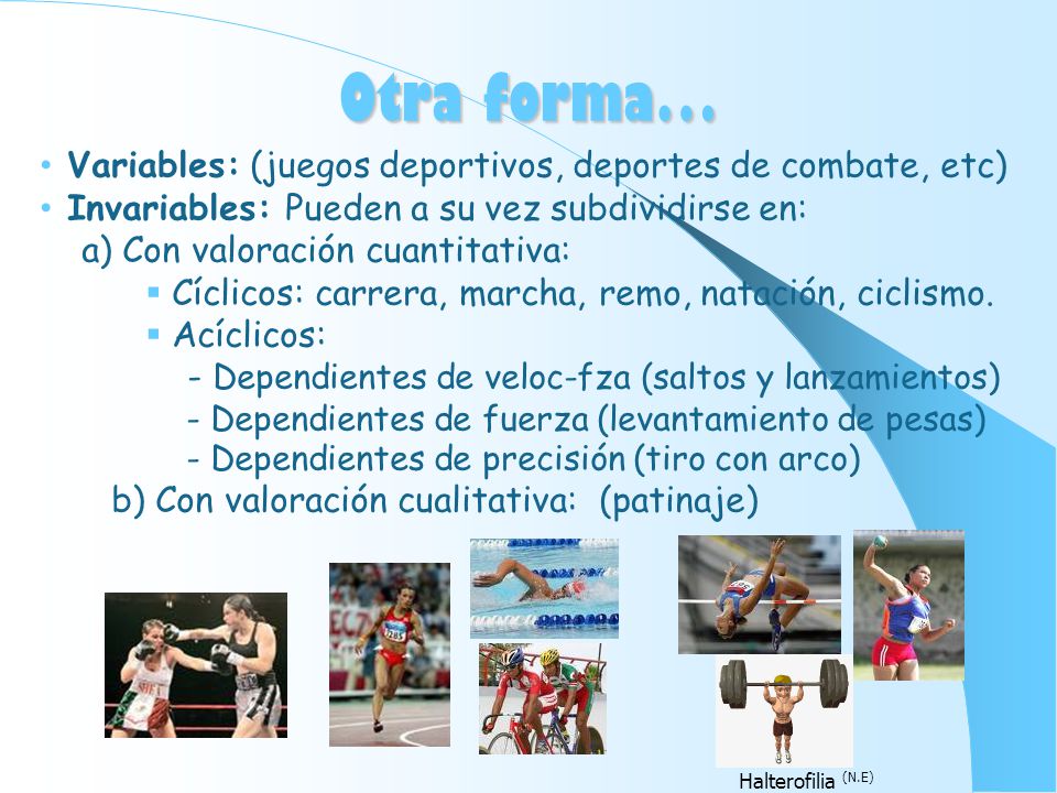 Otra forma… Variables: (juegos deportivos, deportes de combate, etc)