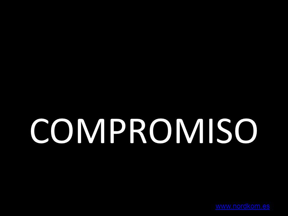 COMPROMISO El compromiso es voluntario. Voluntario es que nace de la voluntad, de lo que quiero