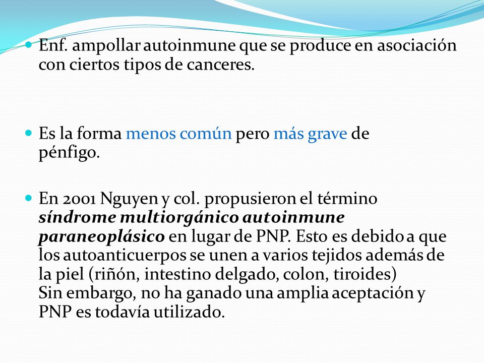 Enf. ampollar autoinmune que se produce en asociación con ciertos tipos de canceres.