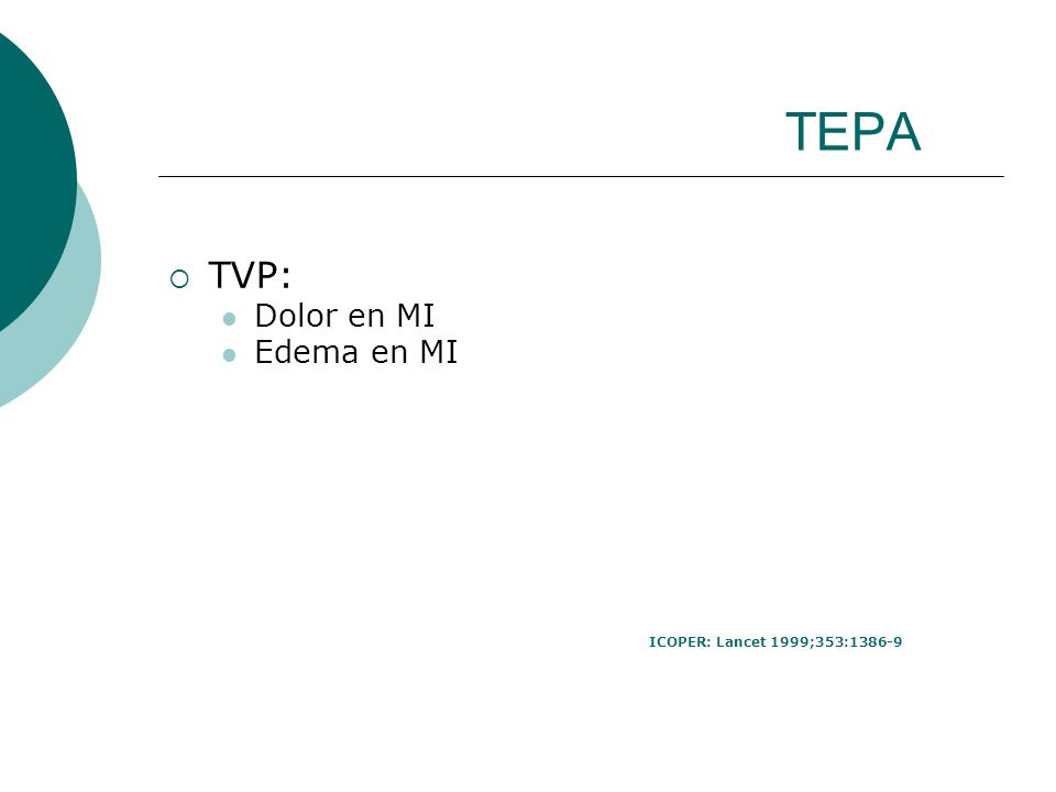TEPA TVP: Dolor en MI Edema en MI ICOPER: Lancet 1999;353:1386-9