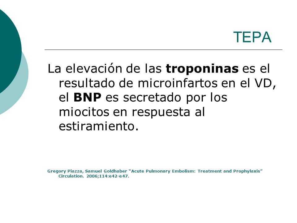 TEPA La elevación de las troponinas es el resultado de microinfartos en el VD, el BNP es secretado por los miocitos en respuesta al estiramiento.