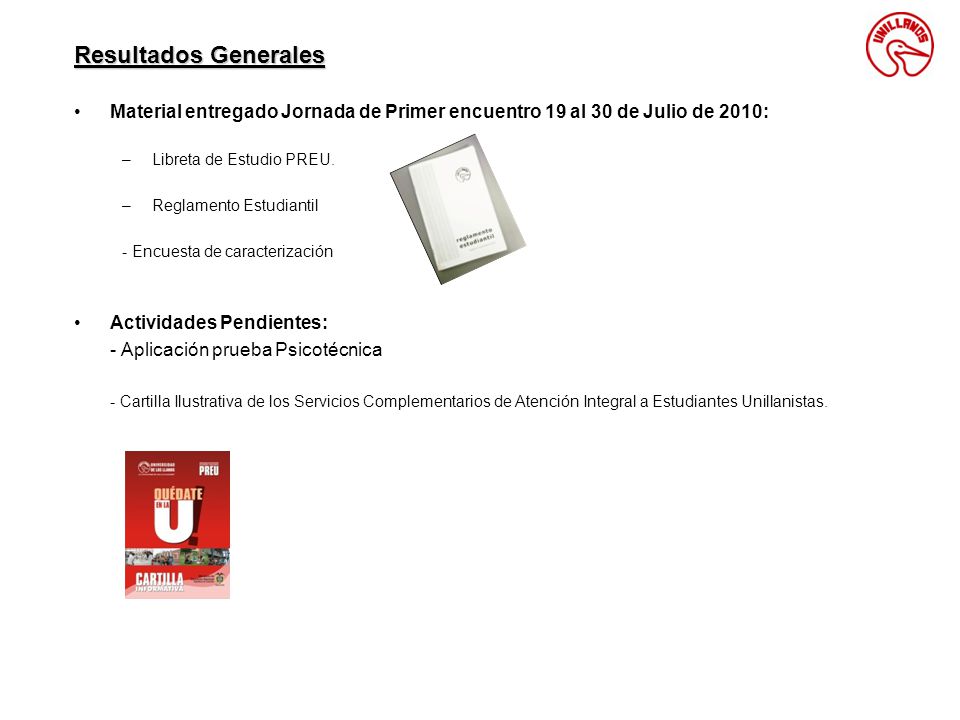 Resultados Generales Material entregado Jornada de Primer encuentro 19 al 30 de Julio de 2010: Libreta de Estudio PREU.