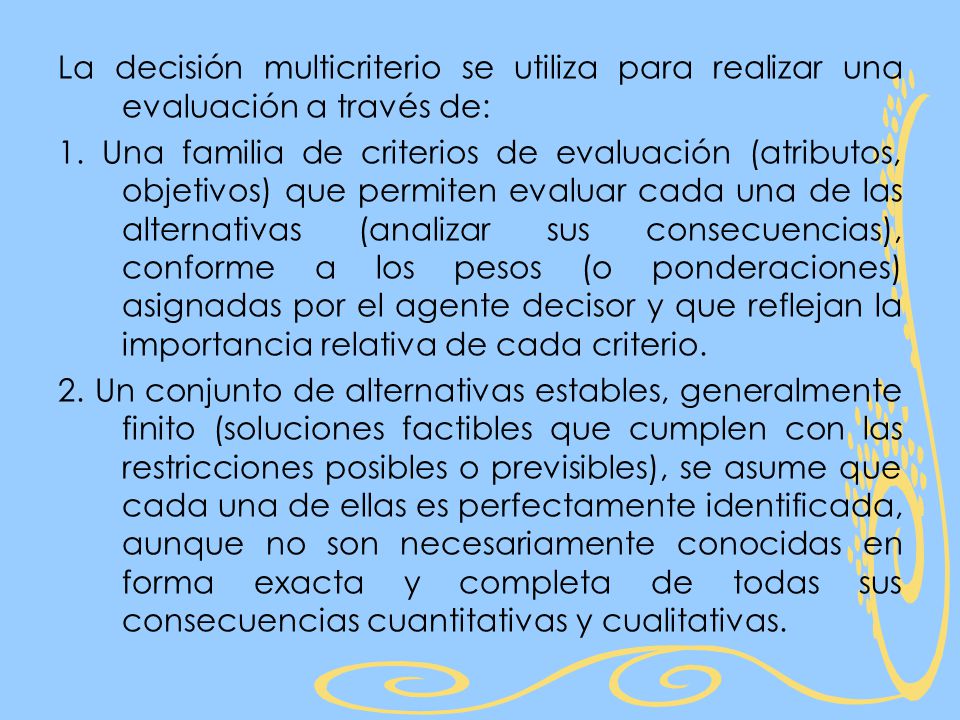 La decisión multicriterio se utiliza para realizar una evaluación a través de: