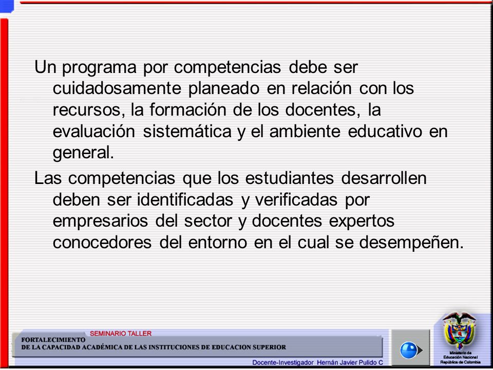 Un programa por competencias debe ser cuidadosamente planeado en relación con los recursos, la formación de los docentes, la evaluación sistemática y el ambiente educativo en general.