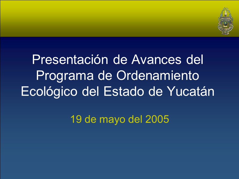 Presentación de Avances del Programa de Ordenamiento Ecológico del Estado de Yucatán