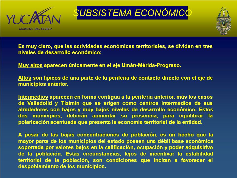 SUBSISTEMA ECONÓMICO Es muy claro, que las actividades económicas territoriales, se dividen en tres niveles de desarrollo económico: