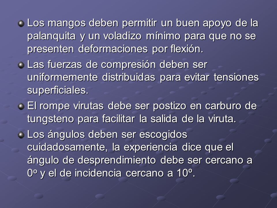 Los mangos deben permitir un buen apoyo de la palanquita y un voladizo mínimo para que no se presenten deformaciones por flexión.