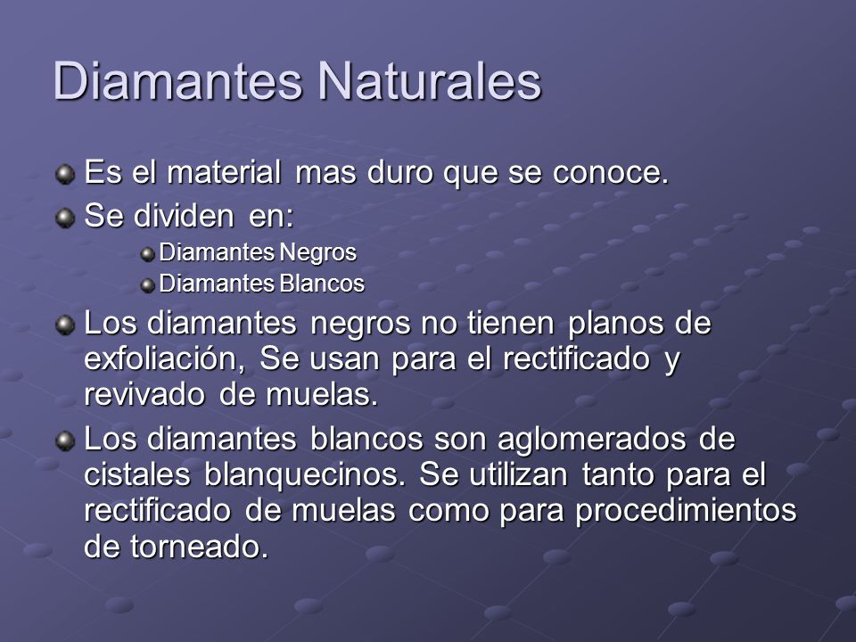 Diamantes Naturales Es el material mas duro que se conoce.